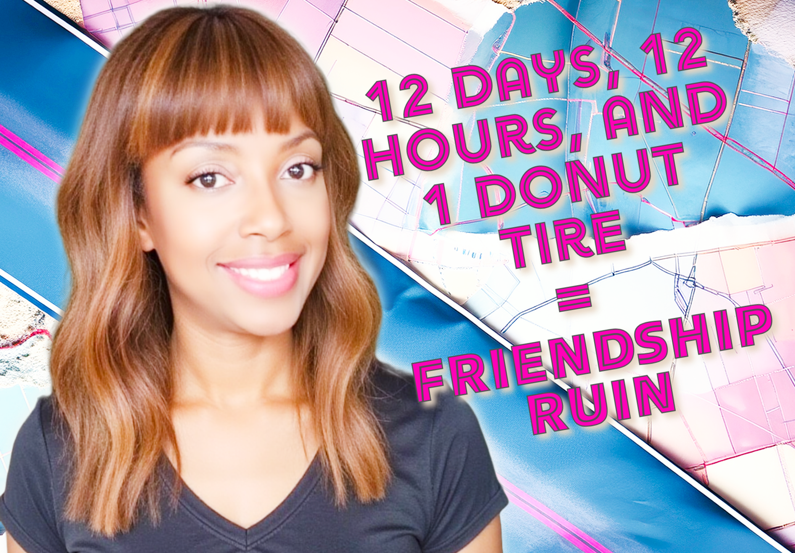 12 Days, 12 Hours, and 1 Donut Tire = Friendship Ruin